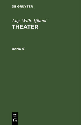 Iffland |  Aug. Wilh. Iffland: Theater. Band 9 | Buch |  Sack Fachmedien