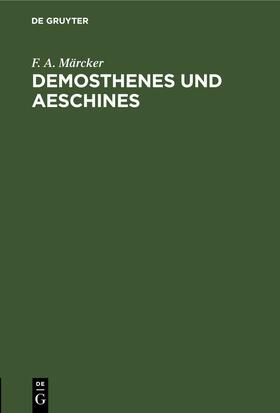 Märcker |  Demosthenes und Aeschines | Buch |  Sack Fachmedien