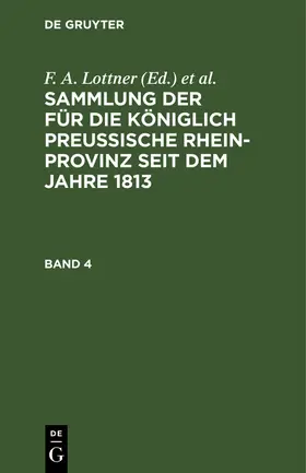 Lottner / Marquardt / Leitner |  Sammlung der für die Königlich Preussische Rhein-Provinz seit dem Jahre 1813. Band 4 | Buch |  Sack Fachmedien