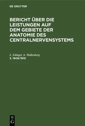 Wallenberg / Edinger |  Bericht über die Leistungen auf dem Gebiete der Anatomie des Centralnervensystems. 5. 1909/1910 | Buch |  Sack Fachmedien