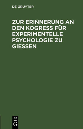 Degruyter |  Zur Erinnerung an den Kogreß für experimentelle Psychologie zu Gießen | Buch |  Sack Fachmedien