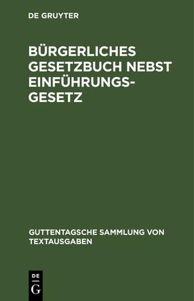 Degruyter |  Bürgerliches Gesetzbuch nebst Einführungsgesetz | Buch |  Sack Fachmedien