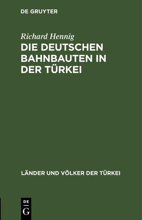 Hennig |  Die deutschen Bahnbauten in der Türkei | Buch |  Sack Fachmedien