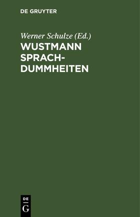 Schulze |  Wustmann Sprachdummheiten | eBook | Sack Fachmedien