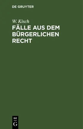 Kisch |  Fälle aus dem bürgerlichen Recht | Buch |  Sack Fachmedien