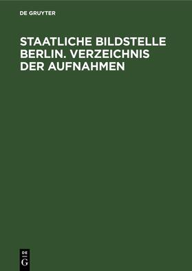 Degruyter |  Staatliche Bildstelle Berlin. Verzeichnis der Aufnahmen | Buch |  Sack Fachmedien