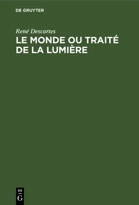 Descartes |  Le Monde ou Traité de la Lumière | Buch |  Sack Fachmedien