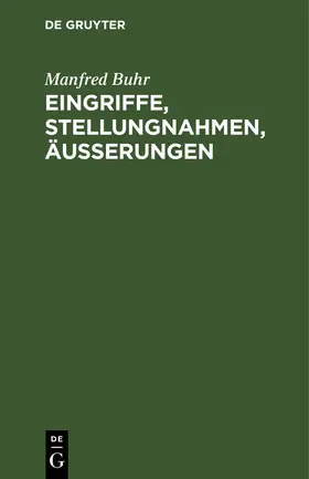 Buhr | Eingriffe, Stellungnahmen, Äußerungen | Buch | 978-3-11-261491-4 | sack.de