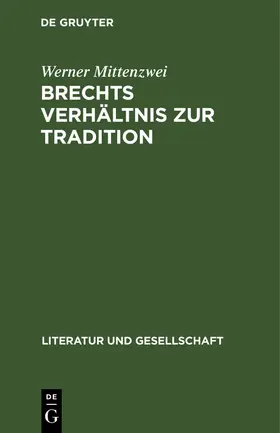 Mittenzwei |  Brechts Verhältnis zur Tradition | Buch |  Sack Fachmedien