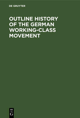 Degruyter |  Outline History of the German Working-Class Movement | Buch |  Sack Fachmedien