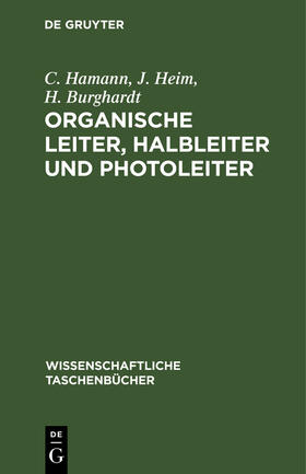 Hamann / Burghardt / Heim |  Organische Leiter, Halbleiter und Photoleiter | Buch |  Sack Fachmedien