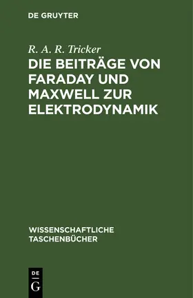 Tricker |  Die Beiträge von Faraday und Maxwell zur Elektrodynamik | Buch |  Sack Fachmedien