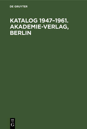 Degruyter |  Katalog 1947¿1961. Akademie-Verlag, Berlin | Buch |  Sack Fachmedien