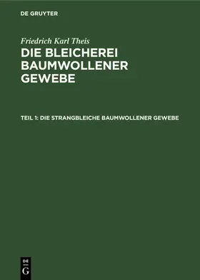 Theis |  Die strangbleiche baumwollener Gewebe | eBook | Sack Fachmedien