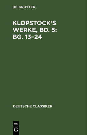 Degruyter |  Klopstock¿s Werke, Bd. 5: Bg. 13¿24 | Buch |  Sack Fachmedien