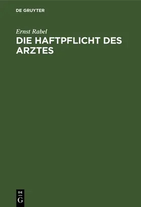 Rabel |  Die Haftpflicht des Arztes | Buch |  Sack Fachmedien