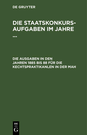 Degruyter |  Die Aufgaben in den Jahren 1885 bis 88 für die Rechstpraktikanten in der Pfalz | Buch |  Sack Fachmedien
