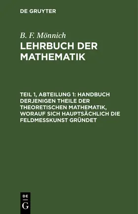 Mönnich |  Handbuch derjenigen Theile der theoretischen Mathematik, worauf sich hauptsächlich die Feldmeßkunst gründet | eBook | Sack Fachmedien