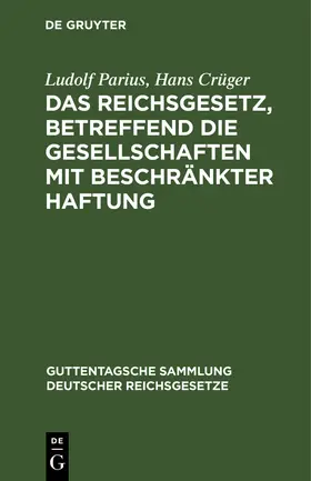 Parius / Crüger |  Das Reichsgesetz, betreffend die Gesellschaften mit beschränkter Haftung | eBook | Sack Fachmedien