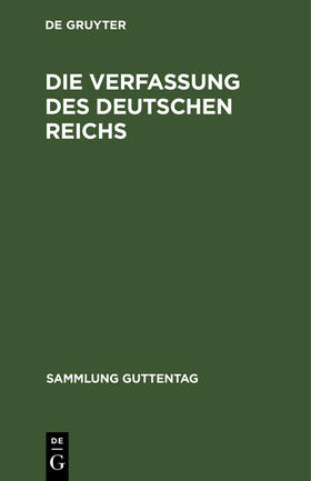 Degruyter |  Die Verfassung des Deutschen Reichs | Buch |  Sack Fachmedien