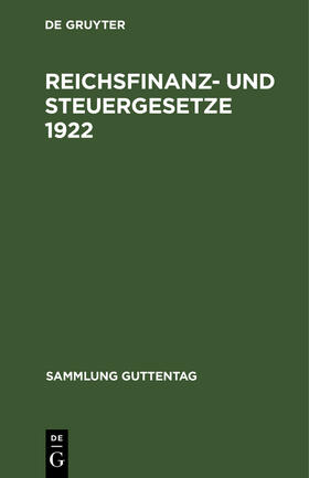 Degruyter |  Reichsfinanz- und Steuergesetze 1922 | Buch |  Sack Fachmedien