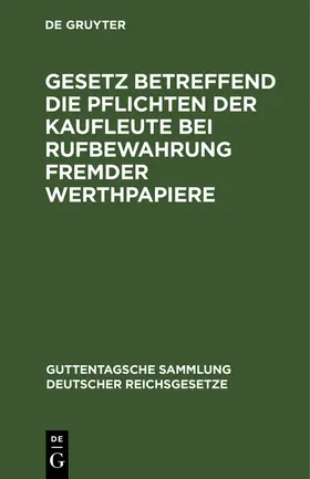 Lusensky |  Gesetz betreffend die Pflichten der Kaufleute bei Rufbewahrung fremder Werthpapiere | eBook | Sack Fachmedien