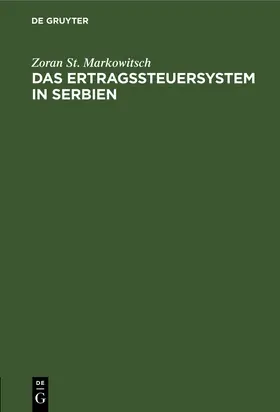 Markowitsch |  Das Ertragssteuersystem in Serbien | eBook | Sack Fachmedien