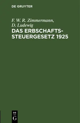 Zimmermann / Ludewig |  Das Erbschaftssteuergesetz 1925 | eBook | Sack Fachmedien