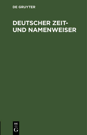 Degruyter |  Deutscher Zeit- und Namenweiser | Buch |  Sack Fachmedien
