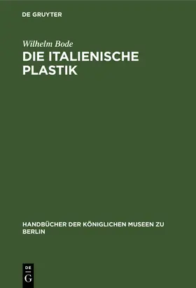 Bode |  Die italienische Plastik | eBook | Sack Fachmedien