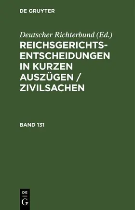  Reichsgerichts-Entscheidungen in kurzen Auszügen / Zivilsachen. Band 131 | eBook | Sack Fachmedien