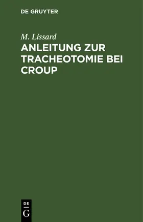 Lissard |  Anleitung zur Tracheotomie bei Croup | eBook | Sack Fachmedien