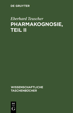 Teuscher |  Pharmakognosie, Teil II | Buch |  Sack Fachmedien