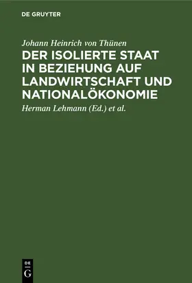 Thünen / Lehmann / Lutz |  Der isolierte Staat in Beziehung auf Landwirtschaft und Nationalökonomie | eBook | Sack Fachmedien