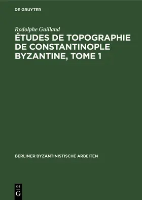 Guilland |  Études de topographie de Constantinople byzantine, Tome 1 | eBook | Sack Fachmedien