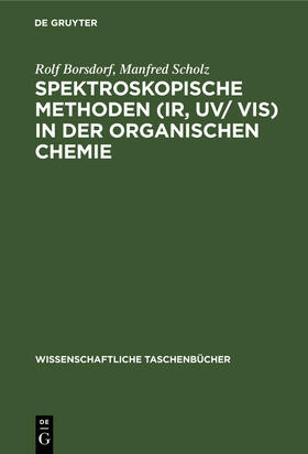 Scholz / Borsdorf |  Spektroskopische Methoden (IR, UV/ VIS) in der organischen Chemie | Buch |  Sack Fachmedien