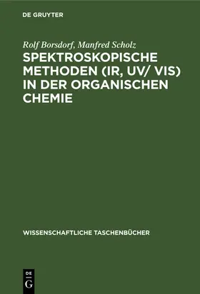 Borsdorf / Scholz |  Spektroskopische Methoden (IR, UV/ VIS) in der organischen Chemie | eBook | Sack Fachmedien