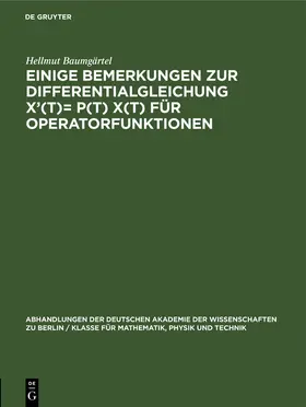 Baumgärtel |  Einige Bemerkungen zur Differentialgleichung X’(t)= P(t) X(t) für Operatorfunktionen | eBook | Sack Fachmedien