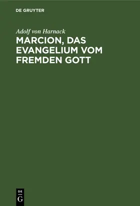 Harnack |  Marcion, das Evangelium vom fremden Gott | eBook | Sack Fachmedien