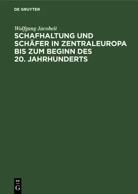 Jacobeit |  Schafhaltung und Schäfer in Zentraleuropa bis zum Beginn des 20. Jahrhunderts | eBook | Sack Fachmedien