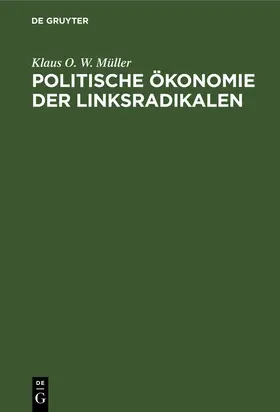 Müller |  Politische Ökonomie der Linksradikalen | eBook | Sack Fachmedien