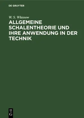 Wlassow |  Allgemeine Schalentheorie und ihre Anwendung in der Technik | eBook | Sack Fachmedien