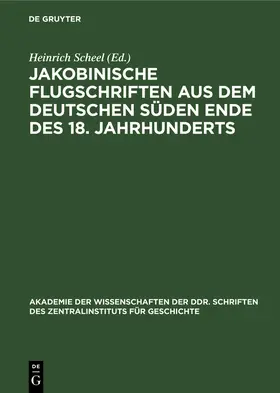 Scheel |  Jakobinische Flugschriften aus dem deutschen Süden Ende des 18. Jahrhunderts | eBook | Sack Fachmedien