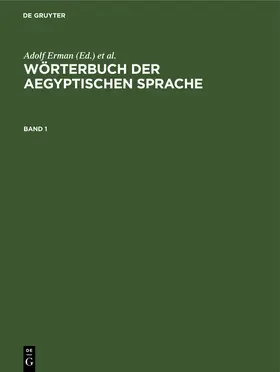 Erman / Grapow |  Wörterbuch der aegyptischen Sprache. Band 1 | eBook | Sack Fachmedien