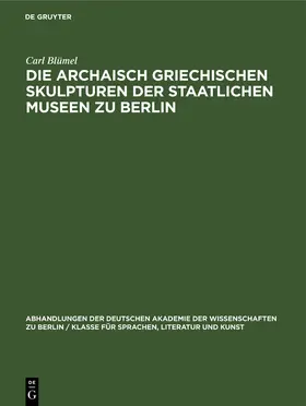 Blümel |  Die archaisch griechischen Skulpturen der Staatlichen Museen zu Berlin | eBook | Sack Fachmedien