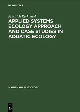 Recknagel |  Applied Systems Ecology Approach and Case Studies in Aquatic Ecology | eBook | Sack Fachmedien