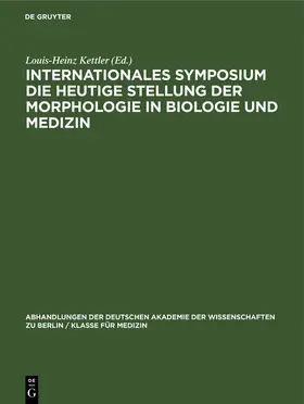 Kettler |  Internationales Symposium die heutige Stellung der Morphologie in Biologie und Medizin | eBook | Sack Fachmedien