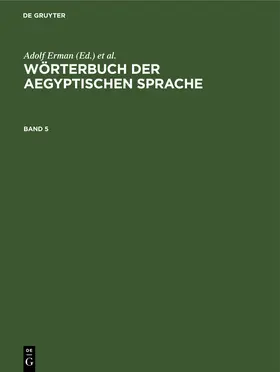 Erman / Grapow |  Wörterbuch der aegyptischen Sprache. Band 5 | eBook | Sack Fachmedien