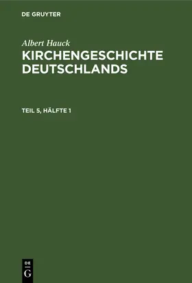 Hauck |  Albert Hauck: Kirchengeschichte Deutschlands. Teil 5, Hälfte 1 | eBook | Sack Fachmedien