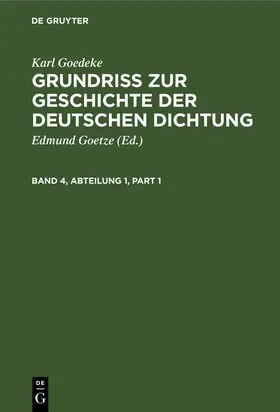 Goetze / Goedeke |  Karl Goedeke: Grundriss zur Geschichte der deutschen Dichtung. Band 4, Abteilung 1 | eBook | Sack Fachmedien